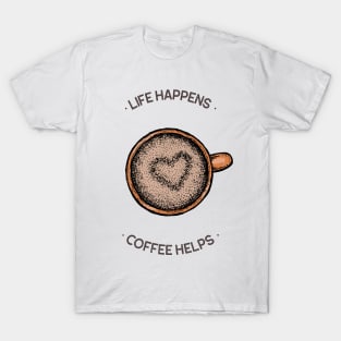 Life Happens Coffee Helps T-Shirt